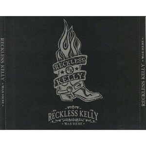 Reckless Kelly - Reckless Kelly Was Here  CD